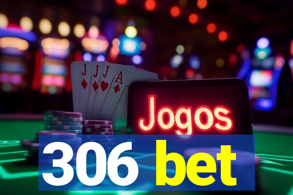 306 bet